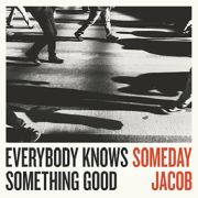 Review: Someday Jacob - Everybody Knows Something Good